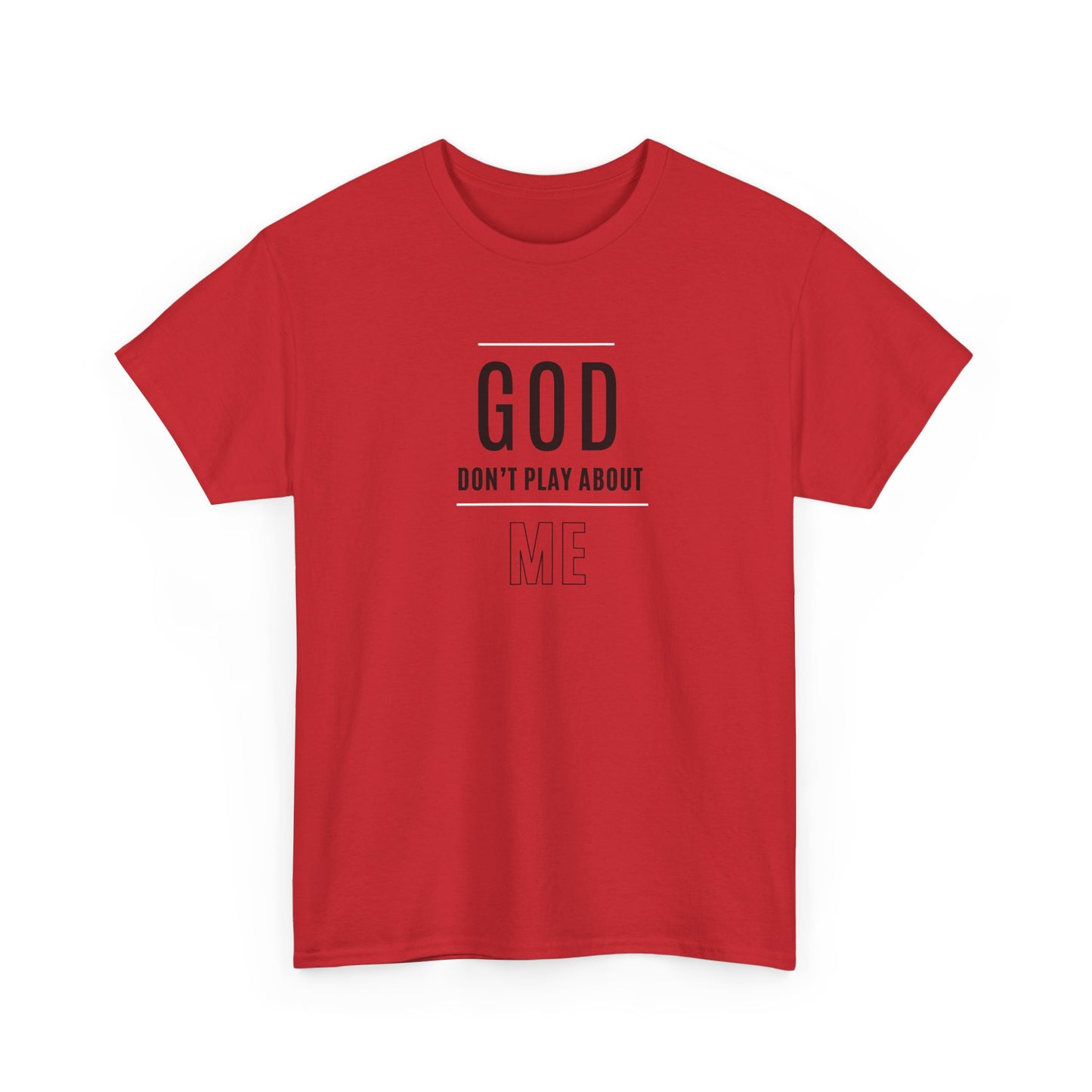 "God Don't Play About Me" Inspirational Faith Tee
