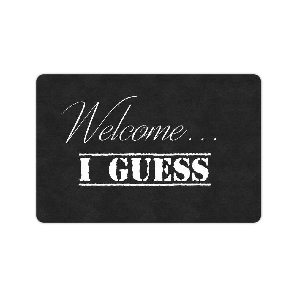 Welcome I Guess Door Mat