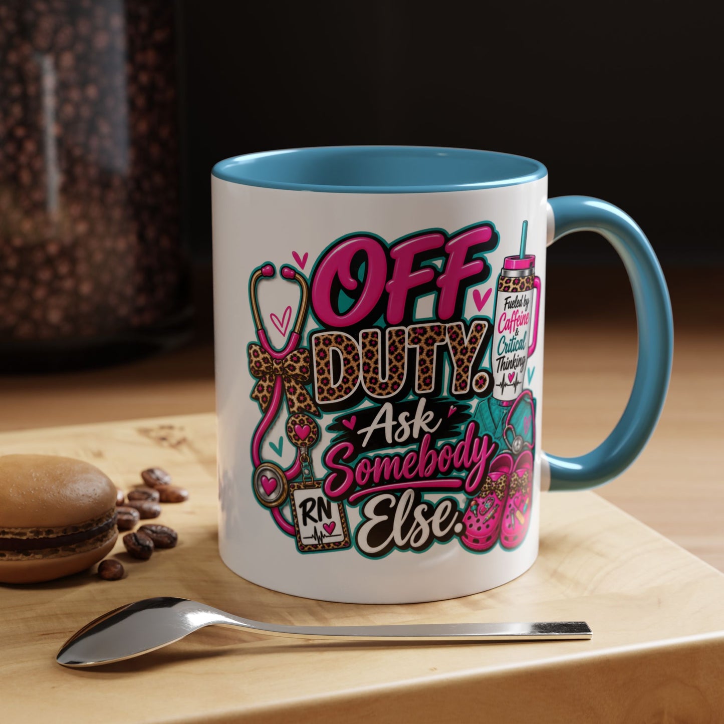 Off Duty RN Coffee Mug — "Off Duty, Ask Somebody Else" Accent Nurse Gift