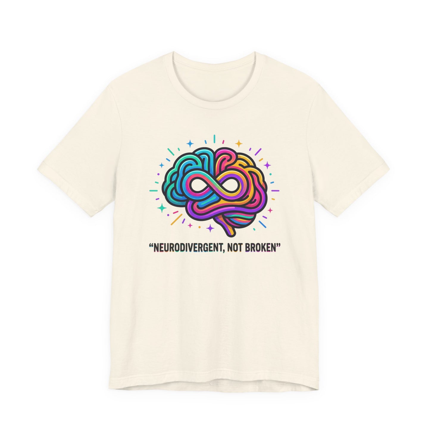 Neurodivergent Not Broken Tee | Autistic Pride, Neurodiversity Affirming