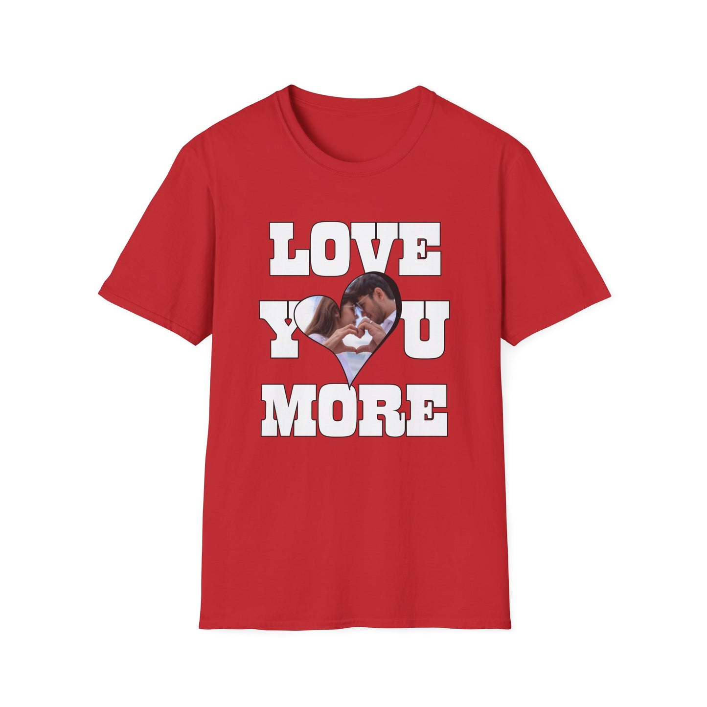 Love You More T-Shirt