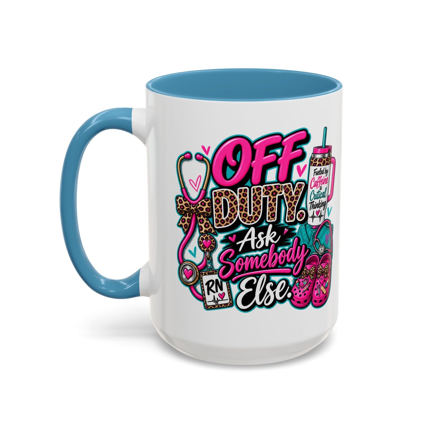 Off Duty RN Coffee Mug — "Off Duty, Ask Somebody Else" Accent Nurse Gift