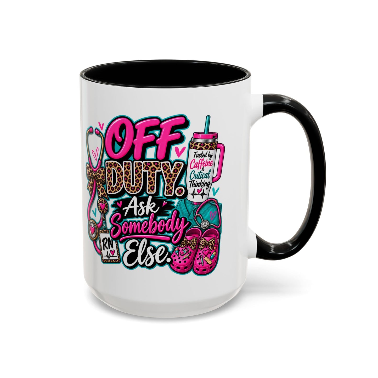 Off Duty RN Coffee Mug — "Off Duty, Ask Somebody Else" Accent Nurse Gift