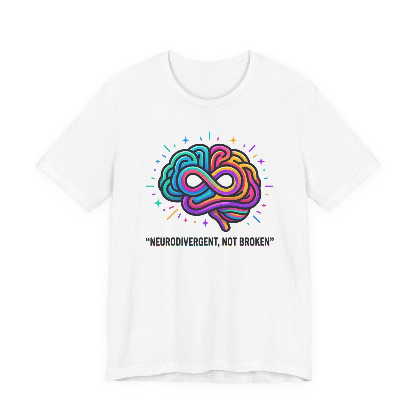 Neurodivergent Not Broken Tee | Autistic Pride, Neurodiversity Affirming