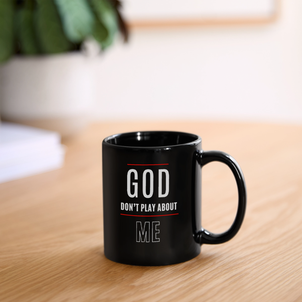 God Don't Play About Me- Mug - black