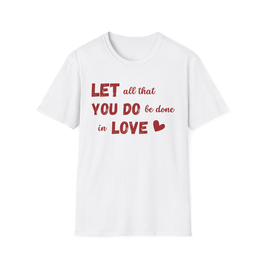 Let All You Do T-Shirt - Unisex