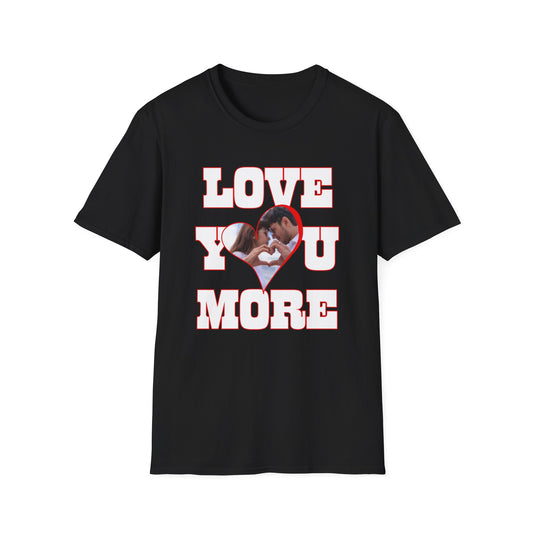 Love You More T-Shirt