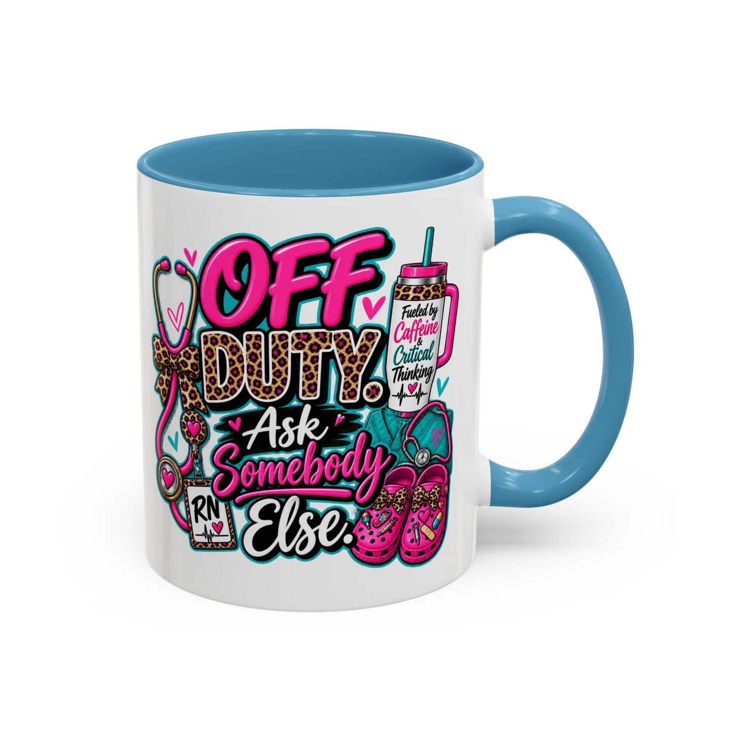Off Duty RN Coffee Mug — "Off Duty, Ask Somebody Else" Accent Nurse Gift