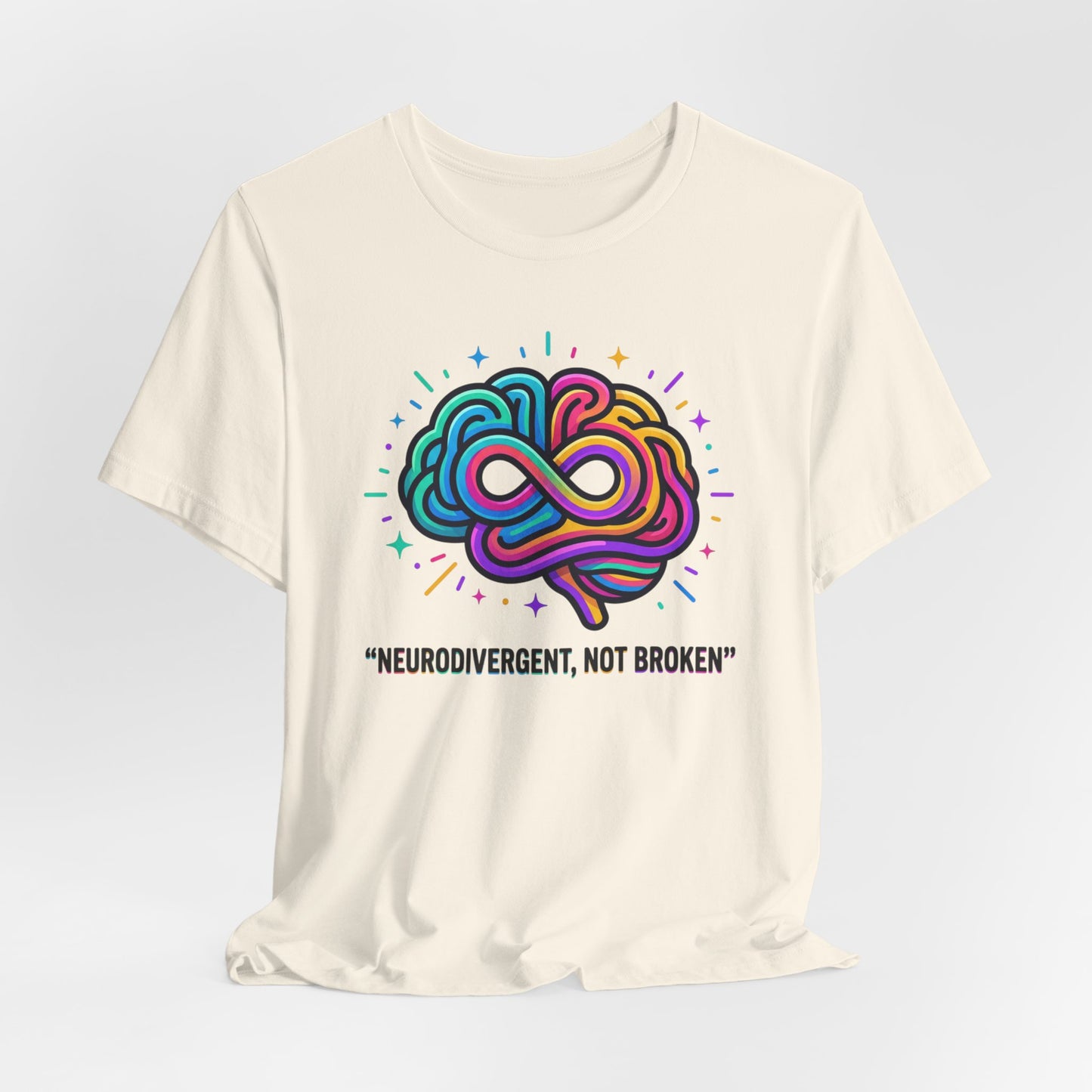 Neurodivergent Not Broken Tee | Autistic Pride, Neurodiversity Affirming